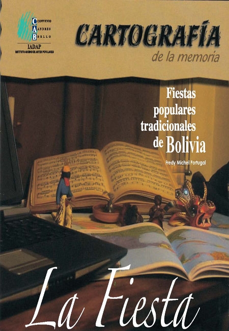 Portugal, Freddy Michel <br>Fiestas populares tradicionales de Bolivia<br/>Quito, Ecuador: Instituto Iberoamericano del Patrimonio Natural y Cultural-IPANC. 2003. 172 páginas 