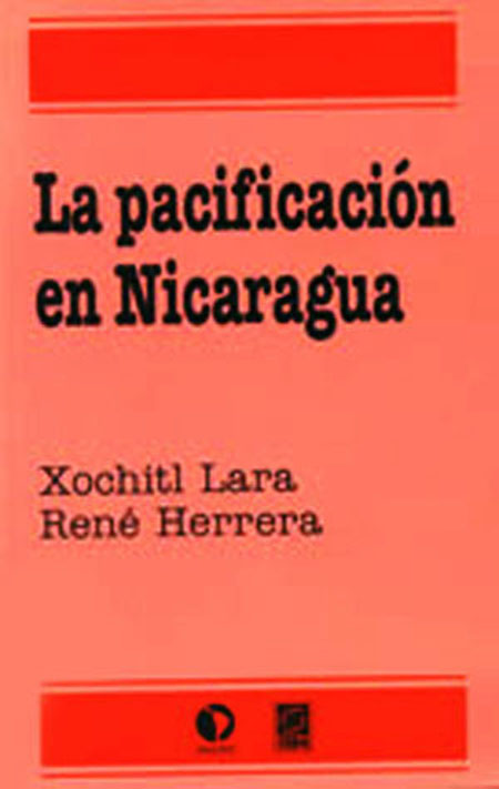 La pacificación en Nicaragua<br/>San José de Costa Rica: FLACSO - Costa Rica. 1996. 168 páginas 