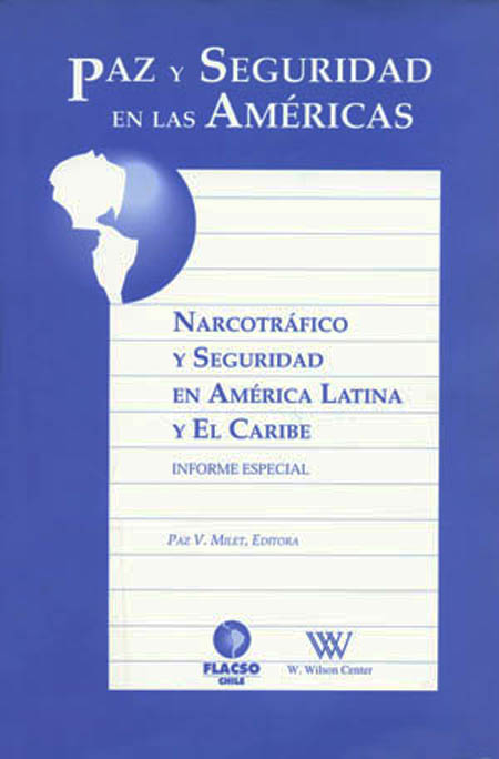 Milet, Paz V., ed. <br>Narcotráfico y seguridad en América Latina y el Caribe: informe especial<br/>Santiago de Chile: FLACSO Chile. 1997. 68 páginas 