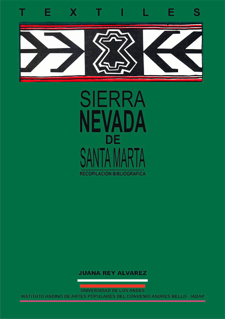 Rey Alvarez, Juana María <br>Textiles de la Sierra Nevada de Santa Marta: recopilación bibliográfica<br/>Quito: IADAP. 1994. 73 páginas 