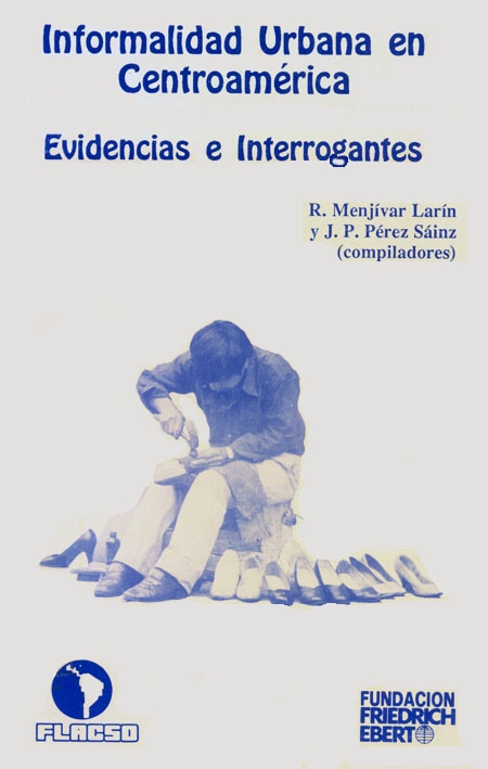Informalidad urbana en Centroamérica: evidencias e interrogantes.<br/>Guatemala: FLACSO - Sede Guatemala. 1989. 189 páginas 