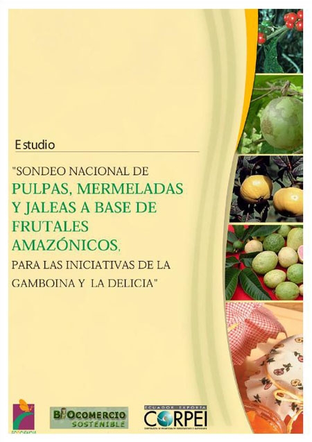 Sondeo nacional de pulpas, mermeladas y jaleas a base de frutales amazónicos, para las iniciativas de la Gamboina y la Delicia: estudio