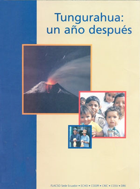 Flacso, Sede Ecuador <br>Tungurahua: un año después<br/>Quito: FLACSO Ecuador. 2001. 99 páginas 