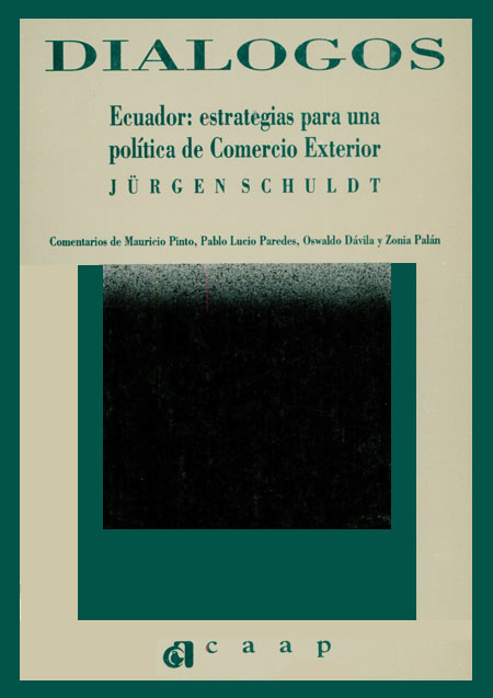 Schuldt, Jürgen <br>Ecuador: estrategias para una política de comercio exterior<br/>Quito: CAAP. 1994. 72 páginas 
