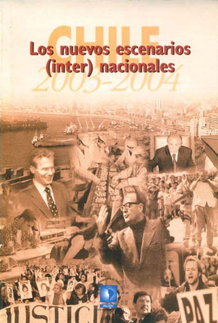 FLACSO Chile <br>Chile 2003-2004: los nuevos escenarios (inter) nacionales<br/>Santiago de Chile: FLACSO Chile. 2004. 363 páginas 