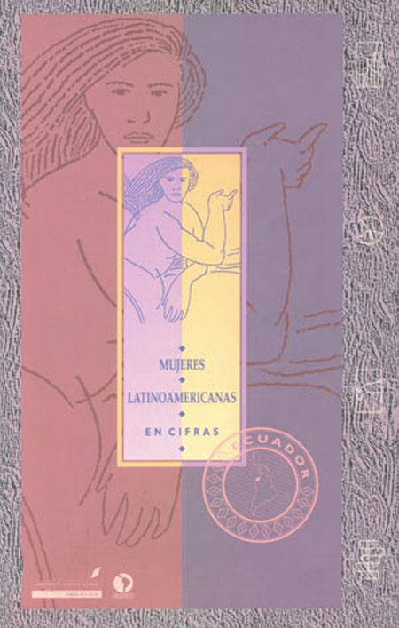Mujeres latinoamericanas en cifras: Ecuador<br/>Santiago de Chile: FLACSO Chile : Instituto de la Mujer : Ministerio de Asuntos Sociales de España. 1992. 119 páginas 