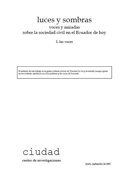Luces y sombras: voces y miradas sobre la sociedad civil en el Ecuador de hoy<br/>Quito, Ecuador: Centro de Investigaciones CIUDAD. 2005. 80 p. 