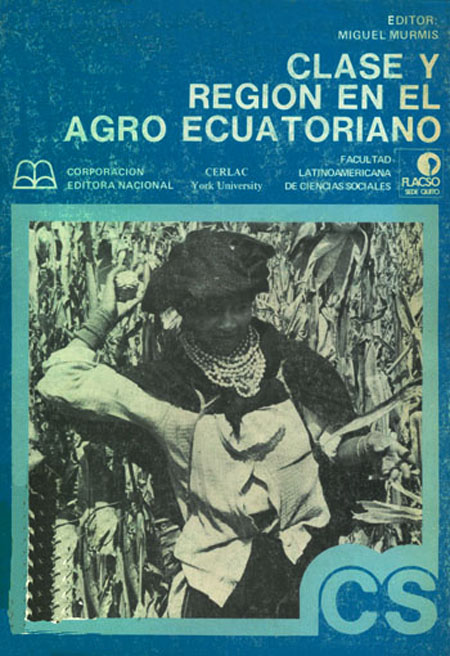 Clase y región en el agro ecuatoriano<br/>Quito: Corporación Editora Nacional. 356 páginas 