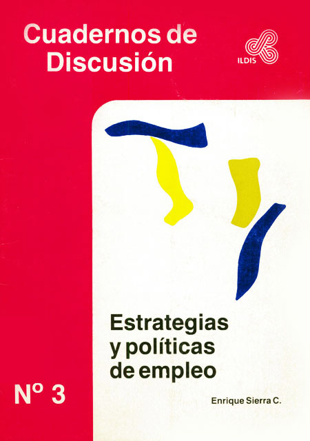 Sierra C., Enrique <br>Estrategias y políticas de empleo<br/>Quito: Instituto Latinoamericano de Investigaciones Sociales ( ILDIS ). 1998. 70 páginas 