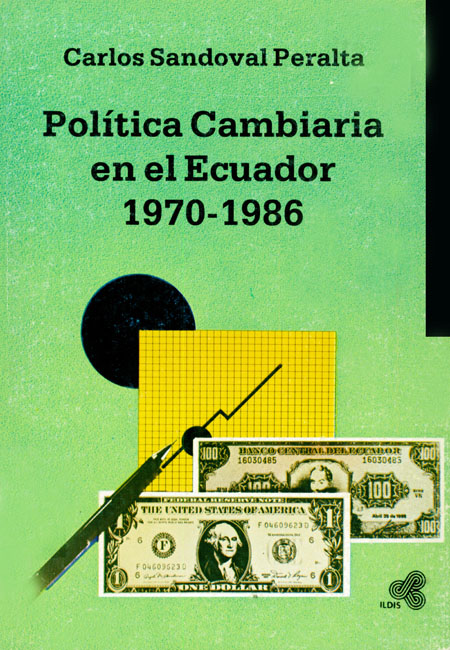 Sandoval Peralta, Carlos <br>Política cambiaria en el Ecuador, 1970-1986: aproximación teórica y análisis crítico<br/>Quito: ILDIS. 1987. 123 páginas 