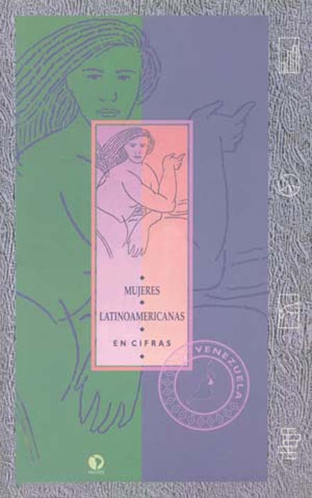 Mujeres latinoamericanas en cifras: Venezuela<br/>Santiago de Chile: FLACSO Chile : Instituto de la Mujer : Ministerio de Asuntos Sociales de España. 1993. 115 páginas 