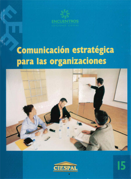 Comunicación estratégica para las organizaciones<br/>Quito: CIESPAL. 2006. 278 páginas 