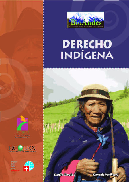García Cáceres, Danilo <br>Derecho indígena = Runakunapak hayñi<br/>Quito: Corporación de Gestión y Derecho Ambiental ECOLEX : Programa BioAndes. 2007. 32 p. [en varias paginaciones] 