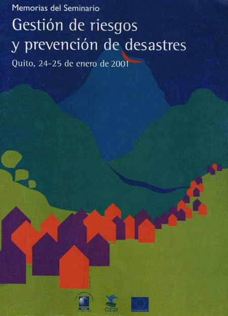 Memorias del Seminario: gestión de riesgos y prevención de desastres<br/>Quito: FLACSO Ecuador : Cooperazione Internazionale. 2002. 184 páginas 