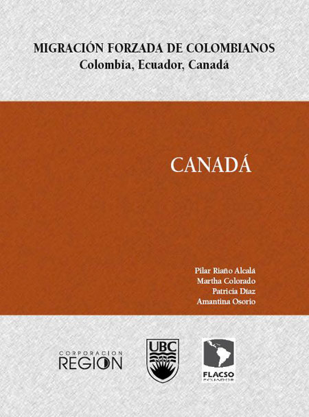 Migración forzada de colombianos. Colombia, Ecuador, Canadá: Canadá<br/>Medellín: Corporación Región : UBC : FLACSO Ecuador. 2007. 216 p. 