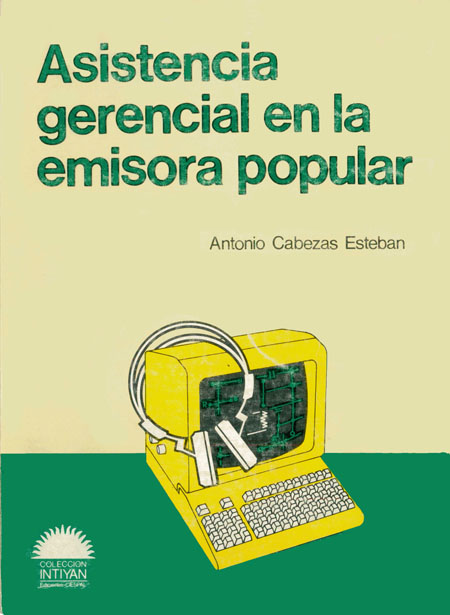 Cabezas Esteban, Antonio <br>Asistencia gerencial en la emisora popular<br/>Quito: El Belén : CIESPAL. 1985. 349 páginas 