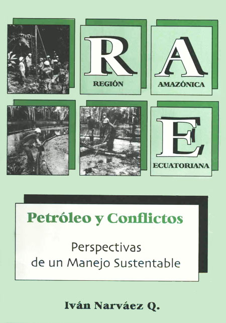 Narváez Quiñonez, Iván <br>R.A.E. petróleo y conflicto: perspectivas de un manejo sustentable<br/>Quito: CENAPECO. 1998. 166 páginas 