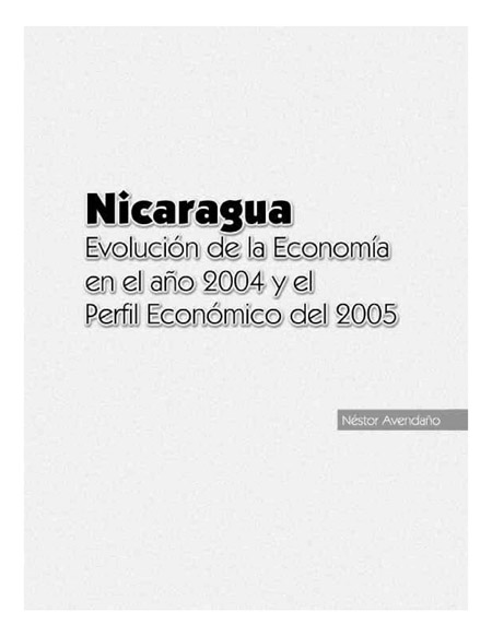 Avendaño, Néstor <br>Nicaragua: evolución de la economía en el año 2004 y el perfil económico del 2005<br/>Managua: FES Nicaragua. sep. 2004. 47 p. 