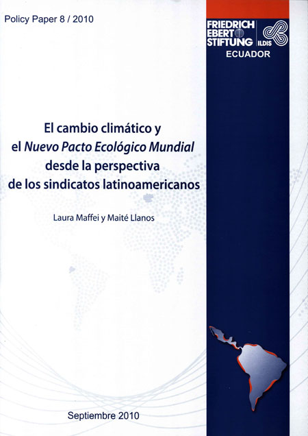 Maffei, Laura <br>El cambio climático y el Nuevo Pacto Ecológico Mundial desde la perspectiva de los sindicatos latinoamericanos<br/>Quito: ILDIS - FES. sep. 2010. 32 p. 