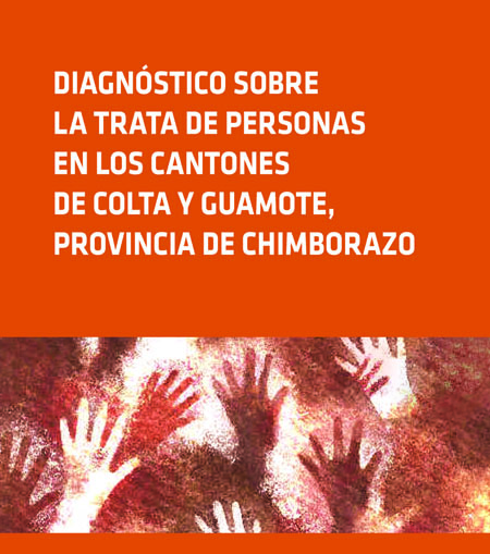 Cando Murillo, Diego <br>Diagnóstico sobre la trata de personas en los cantones de Colta y Guamote, Provincia de Chimborazo<br/>Quito: USAID : FLACSO Ecuador : OIM. mayo 2012. 64 p. 