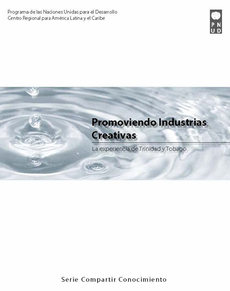 Burke, Suzanne <br>Promoviendo industrias creativas: la experiencia de Trinidad y Tobago<br/>Panamá: PNUD. ago. 2010. 36 p. 