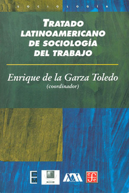 Tratado latinoamericano de sociología del trabajo<br/>México: FCE : FLACSO Sede México. 2000. 786 páginas 