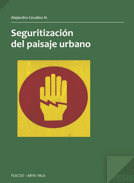 Seguritización del paisaje urbano: cultura material de la inseguridad en el circuito barrial; el Edén, la Victoria y Amagasí del Inca