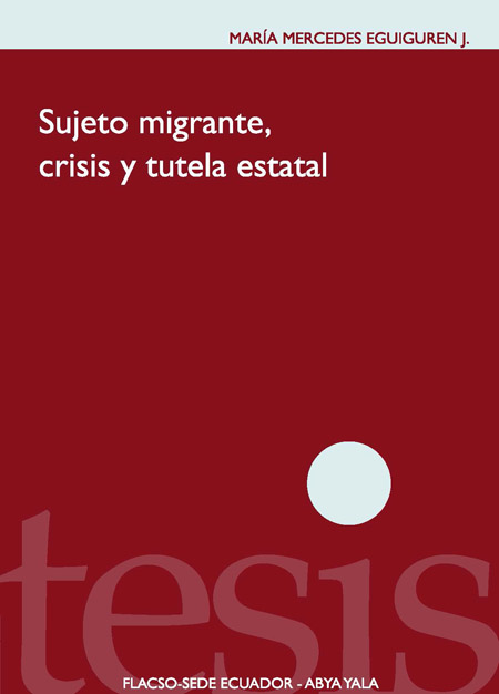 Sujeto migrante, crisis y tutela estatal: construcción de la migración y modos de intervención del estado ecuatoriano