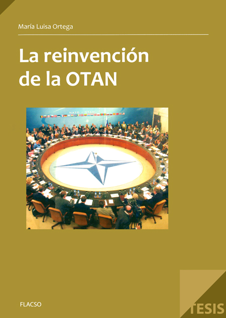 Ortega Salvador, María Luisa <br>La reinvención de la OTAN: transformación institucional desde el discurso<br/>Quito: FLACSO Ecuador. 2012. 173 p. 