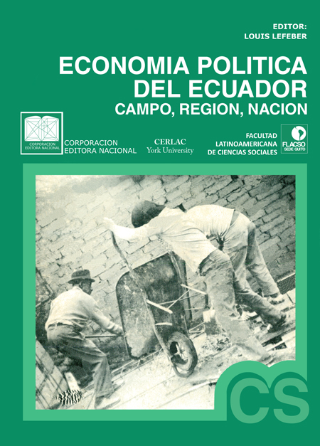 La economía política del Ecuador: campo, región, nación<br/>Quito: Corporación Editora Nacional (CEN) : FLACSO Ecuador : York University CERLAC. 1985. 460 páginas 