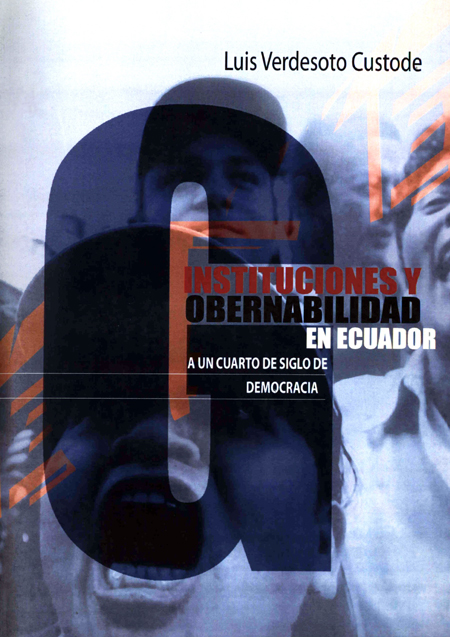 Verdesoto, Luis <br>Instituciones y gobernabilidad en el Ecuador: a un cuarto de siglo de democracia<br/>Quito: Abya - Yala. 2005. 180 p. 