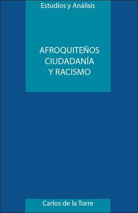 Torre Espinosa, Carlos de la <br>Afroquiteños: ciudadanía y racismo<br/>Quito: CAAP. 2002. 162 páginas 