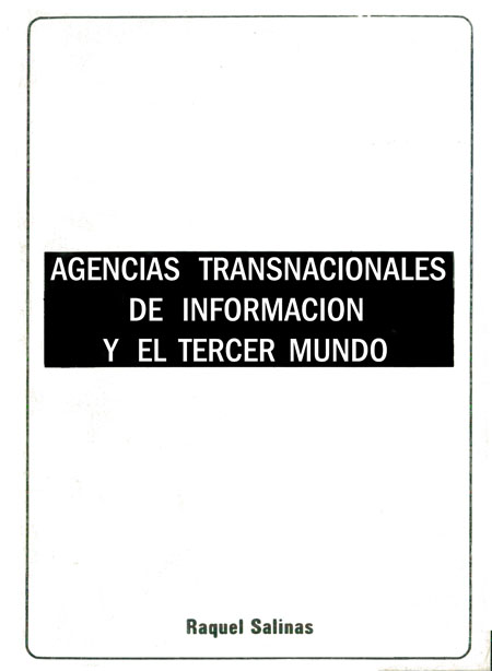 Salinas, Raquel <br>Agencias transnacionales de información y el tercer mundo<br/>Quito: The Quito Times : CIESPAL. 1984. 458 páginas 