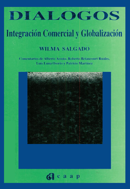 Salgado T., Wilma <br>Integración comercial y globalización<br/>Quito: CAAP. 1996. 112 páginas 