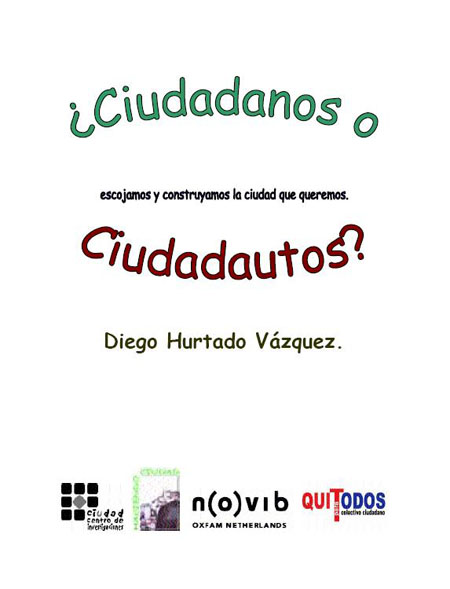 Hurtado Vásquez, Diego <br>¿Ciudadanos o ciudadautos?: problemas del uso irracional del automóvil<br/>Quito: Centro de Investigaciones CIUDAD. 2004. 89 p. 