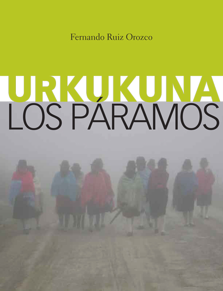 Ruiz Orozco, Fernando <br>Urkukuna: los páramos<br/>Latacunga, Ecuador: MICC-IEE. jun. 2009. 62 p. 