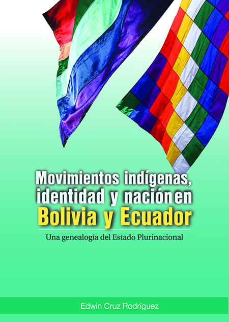 Movimientos indígenas, identidad y nación en Bolivia y Ecuador