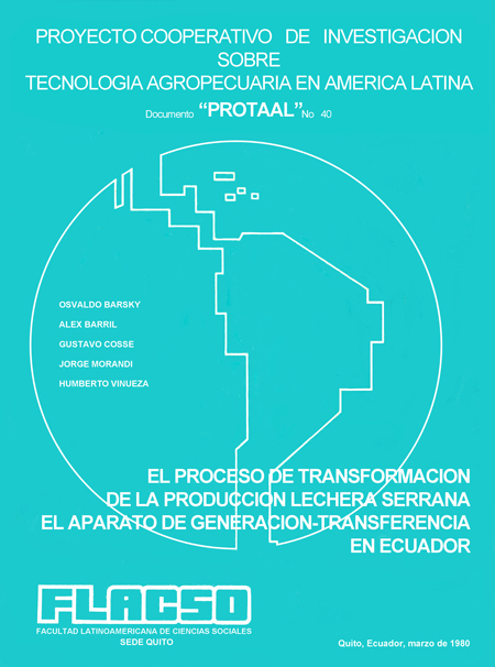 El proceso de transformación de la producción lechera serrana y el aparato de generación - transferencia en Ecuador<br/>Quito: FLACSO Ecuador. 1980. 47 páginas 