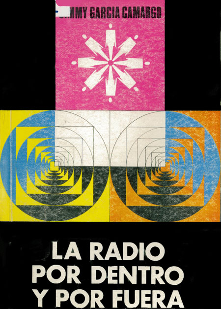 García Camargo, Jimmy <br>La radio por dentro y por fuera<br/>Quito: CIESPAL. 1980. 442 páginas 