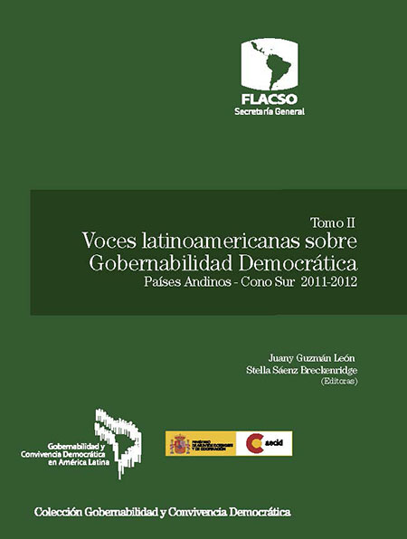 Voces latinoamericanas sobre gobernabilidad democrática: Países Andinos - Cono Sur 2011-2012<br/>San José de Costa Rica: FLACSO Secretaría General. 2013. v. 2 
