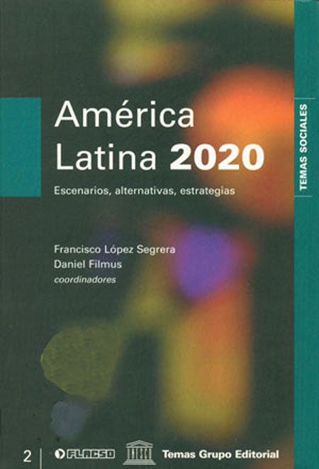América Latina 2020: Escenarios, alternativas, estrategias<br/>Buenos Aires: FLACSO Sede Argentina. 2000. 454 páginas 