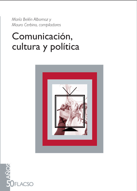 Comunicación, cultura y política<br/>Quito: FLACSO Ecuador : Ministerio de Cultura del Ecuador. 2008. 201 páginas 