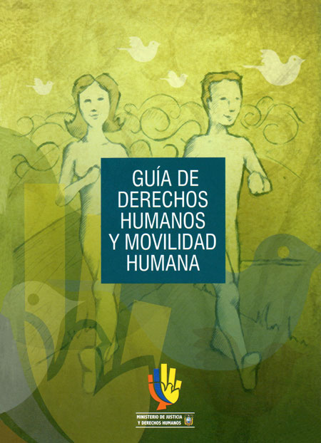 Guía de derechos humanos y movilidad humana<br/>Quito, Ecuador: MJDH. ene.  2010. 56 p. 