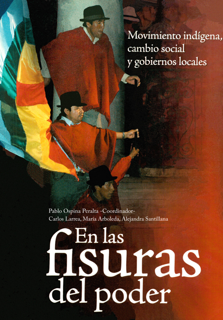En las fisuras del poder: Movimiento indígena, cambio social y gobiernos locales<br/>Quito: IEE : CLACSO. 2006. 319 p. 