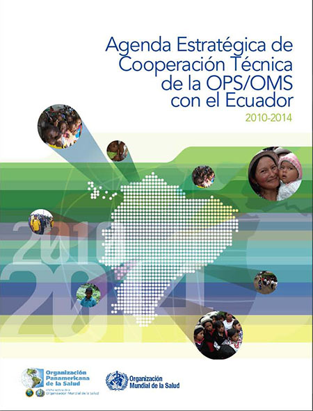 Agenda estratégica de cooperación técnica de la OPS/OMS con el Ecuador 2010-2014<br/>Quito, Ecuador: OPS/OMS. [fecha de publicación no identificada]. 25 páginas 