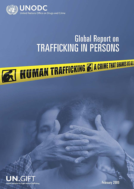 Global Report on Trafficking in Persons: human trafficking a crime that shames us all<br/>[Viena, Austria]: UN.GIFT. 2009. 292 p. 