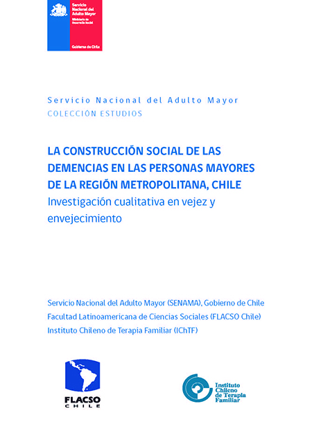 La construcción social de las demencias en las personas mayores de la Región Metropolitana, Chile: investigación cualitativa en vejez y envejecimiento