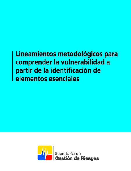 Lineamientos metodológicos para comprender la vulnerabilidad a partir de la identificación de elementos esenciales<br/>Quito, Ecuador: SGR. 2014. 75 páginas 