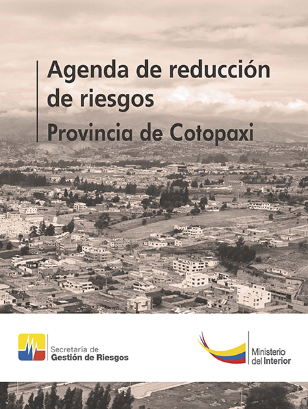 Agenda de reducción de riesgos: Provincia de Cotopaxi<br/>Quito, Ecuador: SGR. 2014. 37 páginas 
