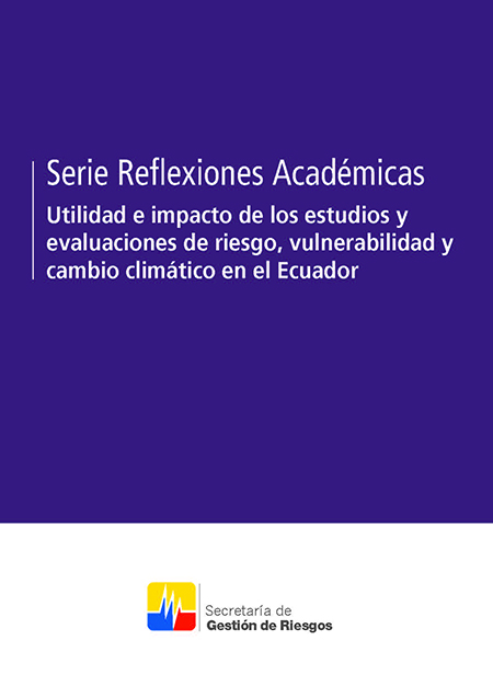 Utilidad e impacto de los estudios y evaluaciones de riesgo, vulnerabilidad y cambio climático en el Ecuador<br/>Quito, Ecuador: SGR. 2014. 28 páginas 
